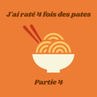 J'ai raté des pates 4/4