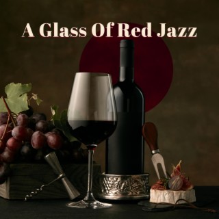 Wine Shop – A Glass Of Red Jazz For Leaving The World Out