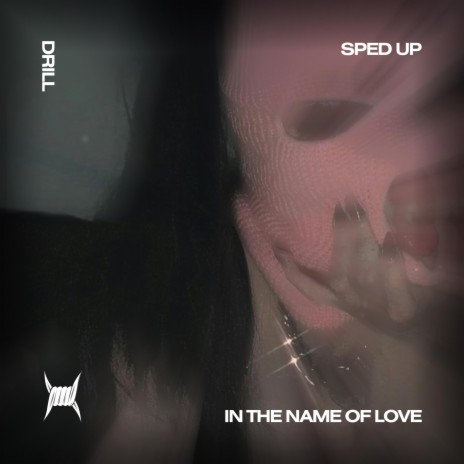 IN THE NAME OF LOVE (DRILL SPED UP) ft. Tazzy | Boomplay Music