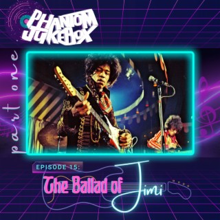 EP. 15 Jimi Hendrix: The Ballad of Jimi Part 1