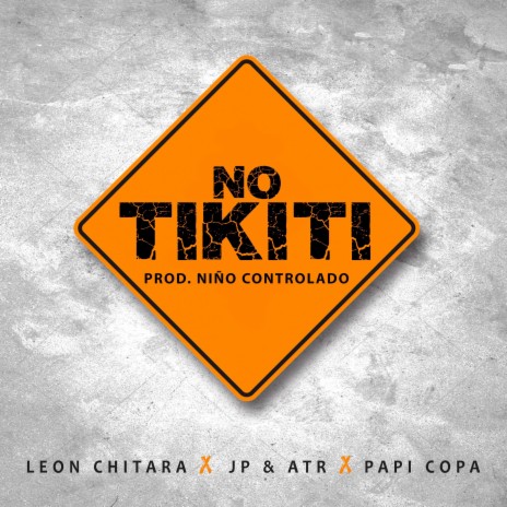 NO TIKITI ft. Leon Chitara, JP & Atr & Papi Copa | Boomplay Music