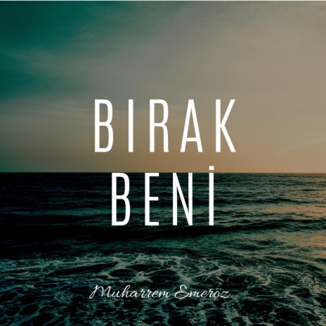 Bırak Beni | Boomplay Music