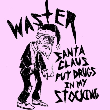 Santa Claus Put Drugs In My Stocking