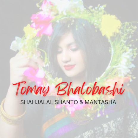 Tomay Bhalobashi ft. Shahjalal Shanto & MehJabin ManTasha | Boomplay Music