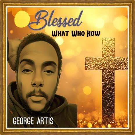 Blessed (What Who How) | Boomplay Music