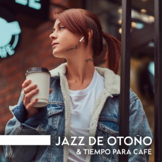 Jazz de Otoño & Tiempo para Café – Jazz Suave Relajante para Mañanas Perezosas