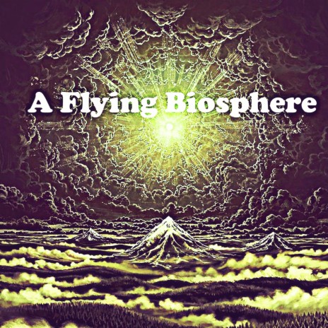 A Flying Biosphere | Boomplay Music