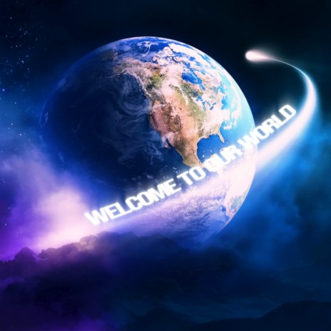 Welcome to Our World | Boomplay Music