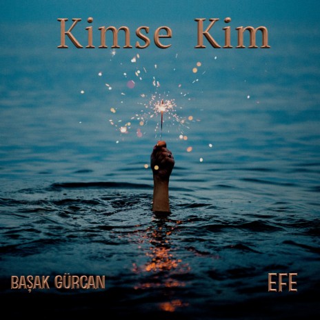 Kimse Kim ft. EFE | Boomplay Music
