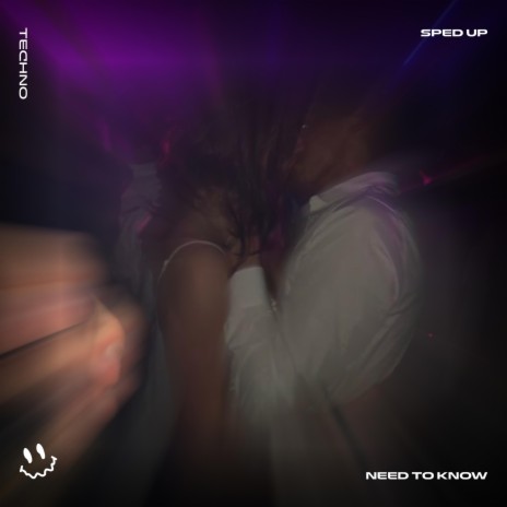 NEED TO KNOW (TECHNO SPED UP) ft. FAST BASSTON & Tazzy | Boomplay Music