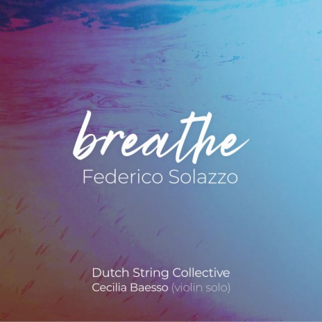 Breathe ft. The Dutch String Collective & Cecilia Baesso | Boomplay Music