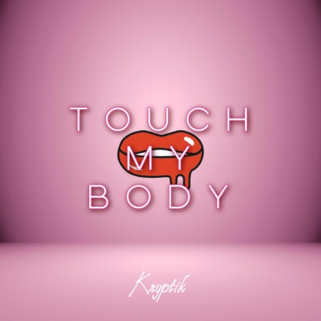 Touch My Body | Boomplay Music