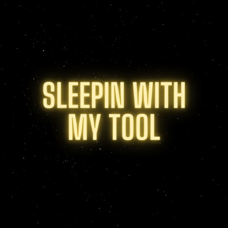 Sleepin With My Tool ft. Bossmane Jizzle | Boomplay Music