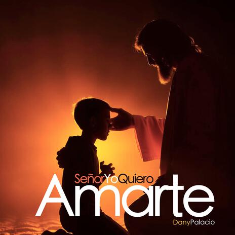 Señor YO quiero AMARTE (#MusicaCatolica #MusicaCristiana #Gospel #Adoracion) | Boomplay Music