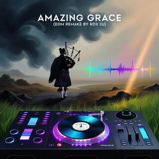 Amazing Grace (EDM Remake By Rox Dj)