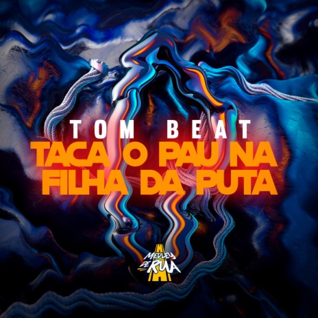 Taca o Pau na Filha da Puta | Boomplay Music