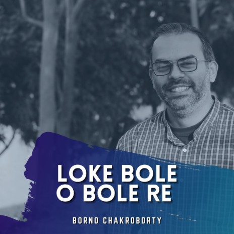 Loke Bole O Bole Re | Boomplay Music