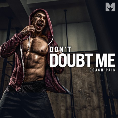 Don't Doubt Me (Motivational Speech) ft. Coach Pain | Boomplay Music