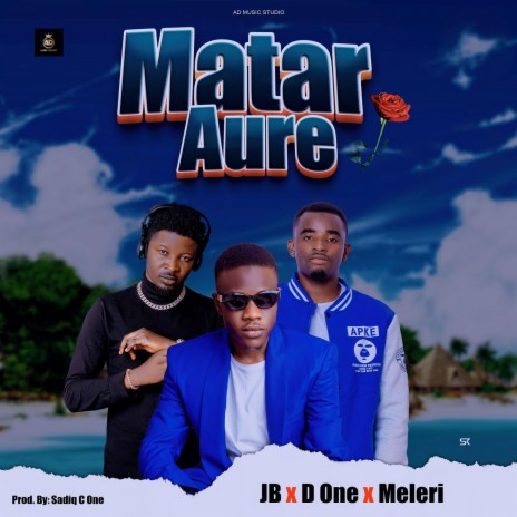 Matar Aure ft. Abdul D One & Muhammad Meleri