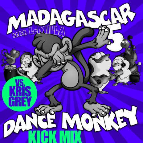 Dance Monkey (Kris Grey Kick Mix Extended) ft. L-Milla & Kris Grey | Boomplay Music