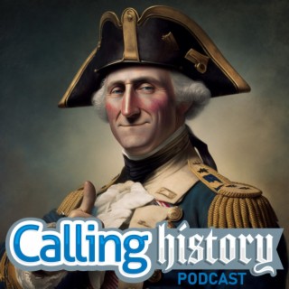 George Washington Part 2: ”Would You Rather Be a Great General or a Great President?”