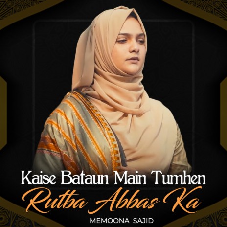 Kaise Bataun Main Tumhen Rutba Abbas Ka | Boomplay Music