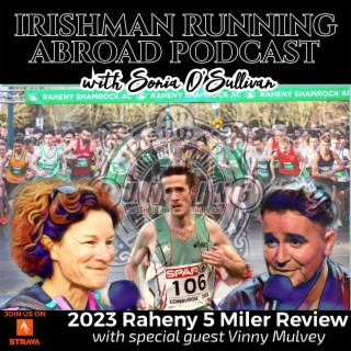 The 2023 Raheny 5 Miler Review & The Art Of The Down Week (With Special Guest Vinny Mulvey)