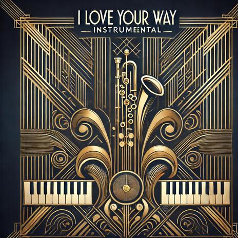 I Love Your Way (Instrumental) | Boomplay Music