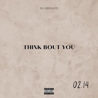 THINK BOUT YOU