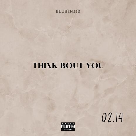 THINK BOUT YOU | Boomplay Music