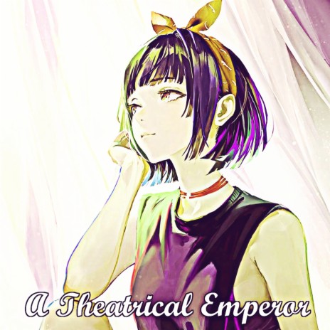 A Theatrical Emperor | Boomplay Music