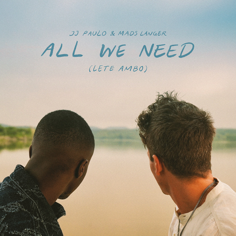 All We Need (Lete Ambo) ft. Mads Langer | Boomplay Music