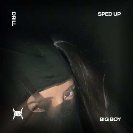 BIG BOY (DRILL SPED UP) ft. Tazzy