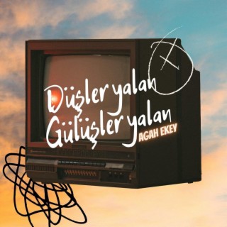 Düşler Yalan Gülüşler Yalan