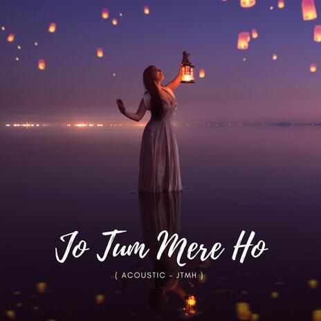 JO TUM MERE HO | Boomplay Music