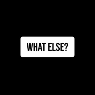 What Else lyrics | Boomplay Music