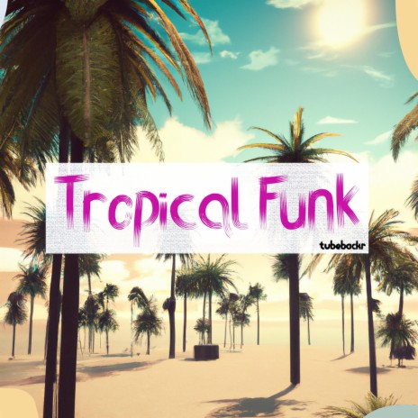 Tropical Funk | Boomplay Music