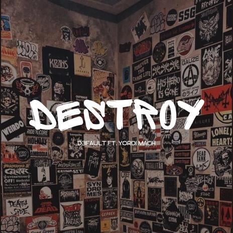 Destroy ft. Yordi Mach | Boomplay Music