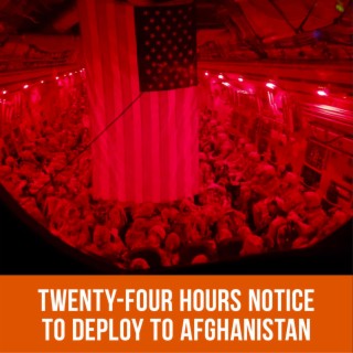 Twenty-Four Hours’ Notice to Deploy to Afghanistan