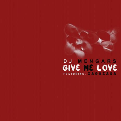 Give Me Love ft. Zagazaga