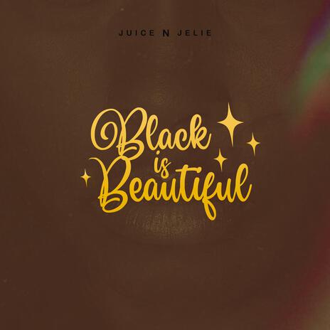 Black Is Beautiful ft. JuiceBox of Paradise | Boomplay Music