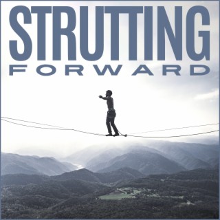 Strutting Forward