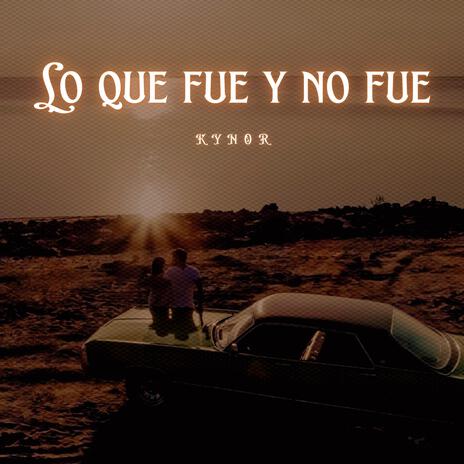 Lo que fue y no fue | Boomplay Music