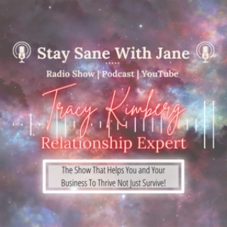 ”The Ultimate Guide to Thriving Family Connections: Insights from a Relationship Expert” with Tracy Kimberg - The Relationship Expert | Stay Sane With Jane - EP28