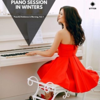 Piano Session in Winters: Peaceful Ambience in Morning, Vol. 1