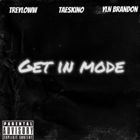 Get in mode ft. Treyloww & YLN Brandon