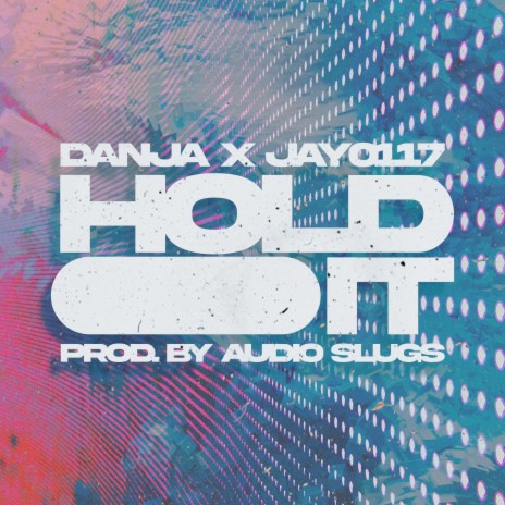 Hold It ft. Audioslugs & Danja