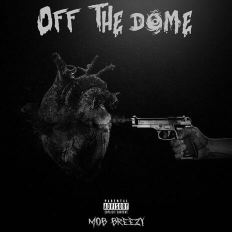 OFF THE DOME ft. D’1neTrenchKing | Boomplay Music