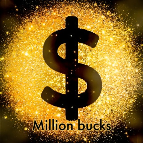 Million bucks