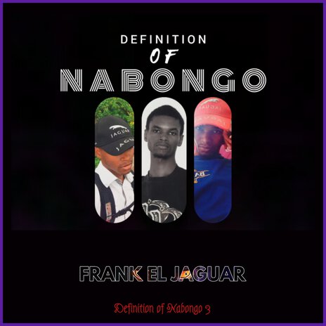 Definition Of Nabongo 3 | Boomplay Music